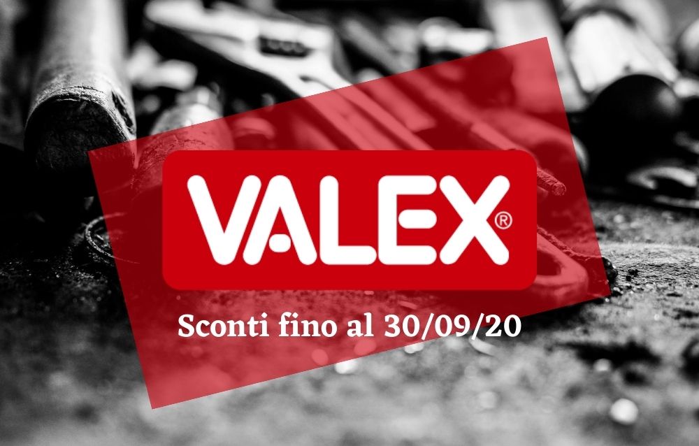 Sconti Valex fino al 30/09/20!